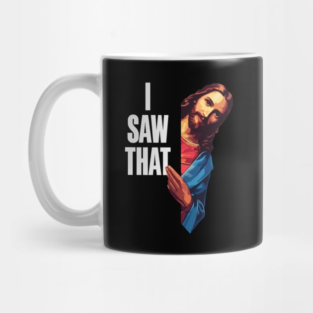 Show Your Faith With a Touch of Humor With the I Saw That: Jesus Meme by Teebevies